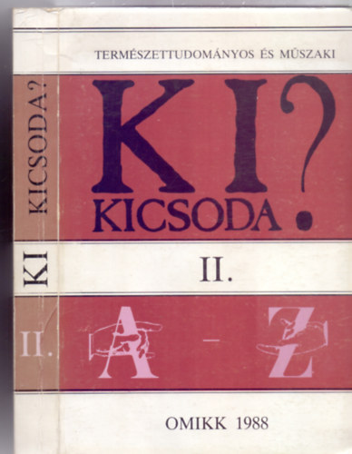 Szerkesztette: Szluka Emil és Schneider László - Természettudományos és műszaki Ki kicsoda? II. kötet - Pályaképek magyar és magyar származású természettudományos és műszaki szakemberekről, kortársainkról