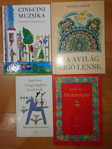 Weres Sndor, Lzr Ervin Gazdag Erzsi - 4 klasszikuss magyar meseknyv: Mzcsorgat, Ngyszglet kerek erd, Cini-cini muzsika, Ha a vilg rig lenne
