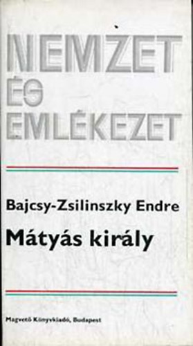 Bajcsy-Zsilinszky Endre - Mtys kirly