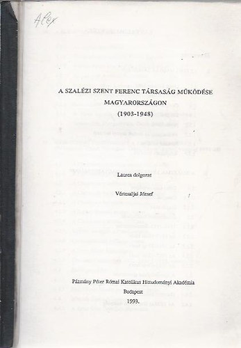 Vértesaljai József - A Szalézi Szent Ferenc Társaság működése Magyarországon (1903-1948)