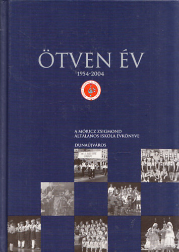 Jank rpd - tven v (1954-2004) - Jubileumi vknyv (Mricz Zsigmond ltalnos Iskola Dunajvros)