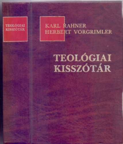 Karl Rahner - Herbert Vorgrimler - Teolgiai kissztr (10., Kuno Fssel kzremkdsvel teljesen tdolgozott, j kiads)