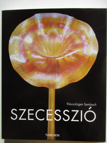 Klaus Jürgen Sembach - Szecesszió. A megbékélés utópiája.