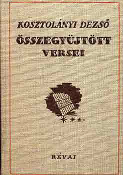 Kosztolnyi Dezs - Kosztolnyi Dezs sszegyjttt versei