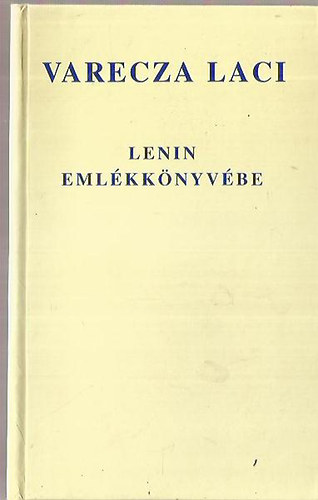 Varecza Laci - Lenin emlkknyvbe - Eposz pzban s versben