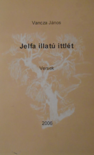 Vancza Jnos - Jelfa illat ittlt