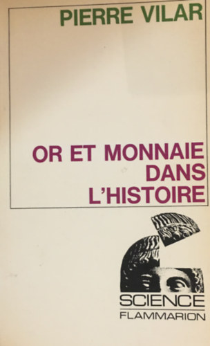 Pierre Vilar - Or et monnaie dans l'histoire