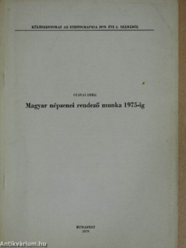 Olsvai Imre - Olsvai Imre: Magyar népzenei rendező munka 1975-ig
