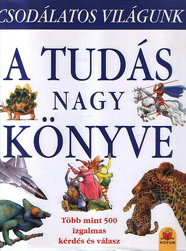 A tudás nagy könyve - Csodálatos világunk