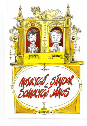 Petfi Sndor, Arany Jnos Sajdik Ferenc  (illusztrtor) - Mosolyg Sndor s Somolyg Jnos (Sajdik Ferenc sajtkez rajzos alrsval)