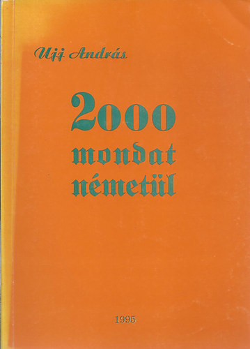 Ujj Andrs - 2000 mondat nmetl