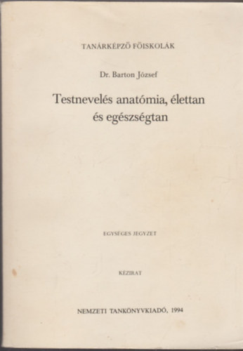 dr. Barton Jzsef - Testnevels anatmia, lettan s egszsgtan