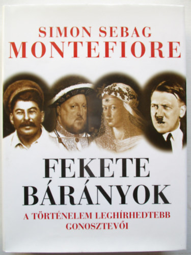 Simon Sebag Montefiore - Fekete brnyok - A trtnelem leghrhedtebb gonosztevi