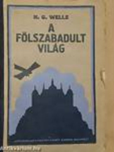 H. G. Wells - A fölszabadult világ