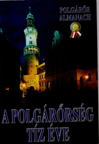 Sz�nt� G�bor  (szerk.) - A polg�r�rs�g t�z �ve- Polg�r�r almanach
