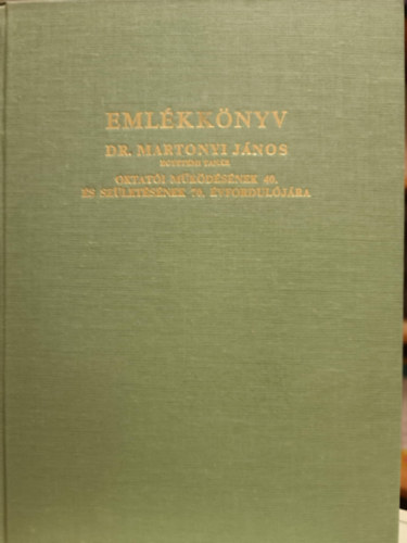 Emlkkny Dr Martonyi Jnos egyetemi tanr oktati mkdsnek 40. s szletsnek 70. vforduljra
