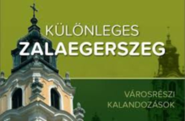 nincs megadva - Klnleges Zalaegerszeg-vrosrszi kalandozsok