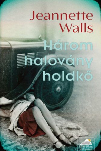 Jeanette Walls - Három halovány holdkő