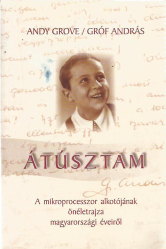 Gr�f Andr�s  (Andy Grove) - �t�sztam (A mikroprocesszor alkot�j�nak �n�letrajza magyarorsz�gi �veir�l)