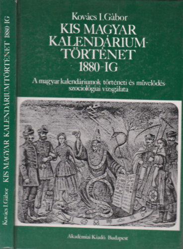 Kovcs I. Gbor - Kis magyar kalendriumtrtnet 1880-ig (dediklt)