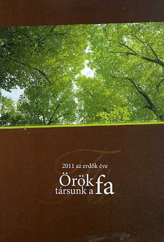 Molnr Sndor  (szerk.) - 2011 az erdk ve - rk trsunk a fa