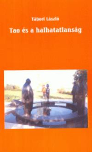 Tábori László - Tao és a halhatatlanság