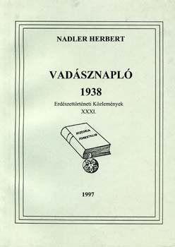 Nadler Herbert - Vadsznapl 1938 - Erdszettrtneti kzlemnyek XXXI.