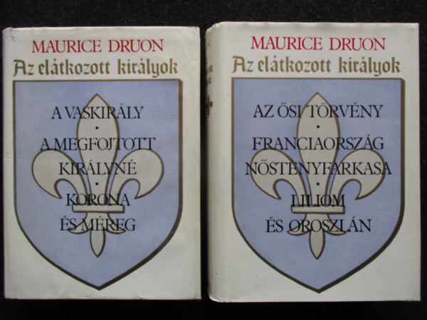 Maurice Druon - Az eltkozott kirlyok I-II. (Hat regny kt ktetben)