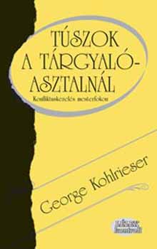 George Kohlrieser - Tszok a trgyalasztalnl