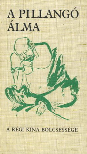 Dobos L�szl�  (szerk.) - A pillang� �lma - A r�gi K�na b�lcsess�ge