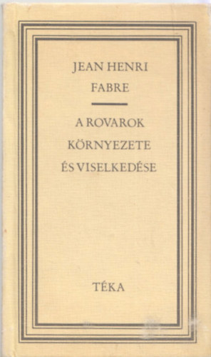 Jean Henri Fabre - A rovarok krnyezete s viselkedse (tka)