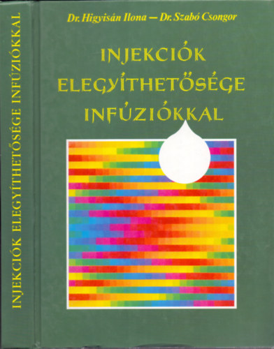 Higyis�n Ilona dr.; Szab� Csongor dr. - Injekci�k elegy�thet�s�ge inf�zi�kkal