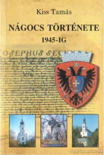 Kiss Tamás - Nágocs története 1945-ig