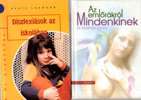 Dr. Ferenczi Zsuzsanna, dr. Szalai Lszl, Alain Tissier, Beate Lohmann, Dr. Demeter Joln - 4 db orvosi knyv ( egytt ) 1. Az emlrkrl mindenkinek, 2. Diszlexisok az iskolban- A mi gyereknk, 3. Egszsgnk s a vitaminok, 4. Betegtjkoztat a flzgs kezelse