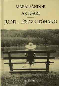 Márai Sándor - Az igazi - Judit... és az utóhang