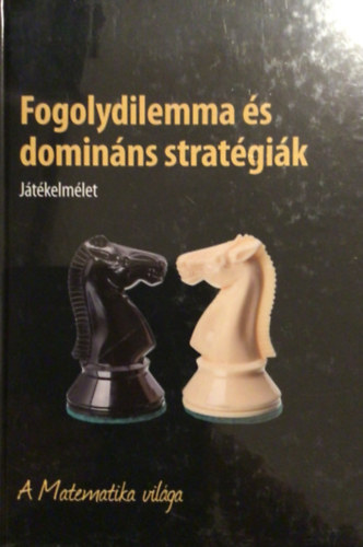 Fogolydilemma és domináns stratégiák- A Matematika világa
