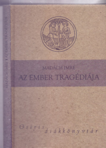 Madách Imre - Az ember tragédiája - Drámai költemény (Osiris Diákkönyvtár - Második, javított kiadás)