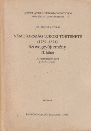Dr. Hegyi András - Németország újkori története (1789-1871) szöveggyűjtemény II.