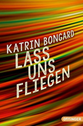 Katrin Bongard - Lass uns fliegen (Oetinger Taschenbuch)