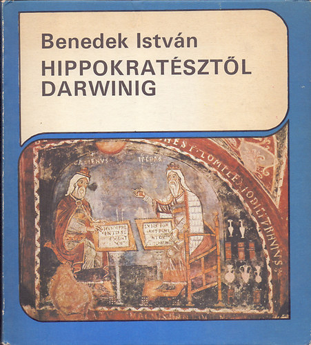 Benedek Istv�n - Hippokrat�szt�l Darwinig - A term�szettudom�ny nagy korszakai