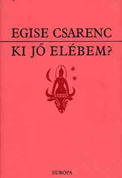 Egise Csarenc - Ki j� el�bem?