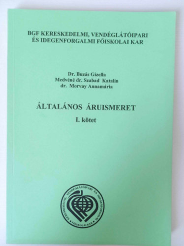 Dr. Búzás G.-Medvéné dr. Szabad K.-Dr. Morvai A. - Általános áruismeret I.