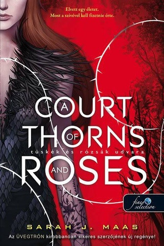Sarah J. Maas - A Court of Thorns and Roses - Tskk s rzsk udvara