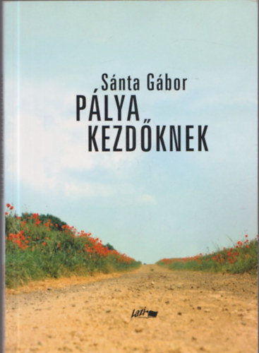 Sánta Gábor - Pálya kezdőknek - Irodalmi bírálatok (Dedikált)