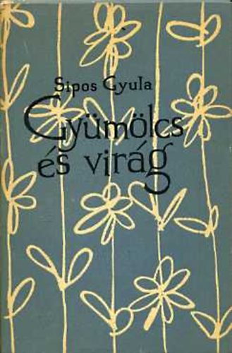 Sipos Gyula - Gy�m�lcs �s vir�g