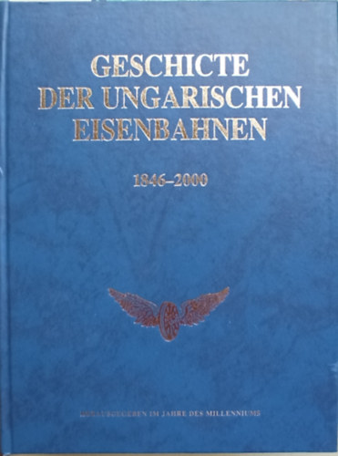 Dr. Kovcs Lszl  (fszerk.) - Geschichte der Ungarischen Eisenbahnen 1846-2000