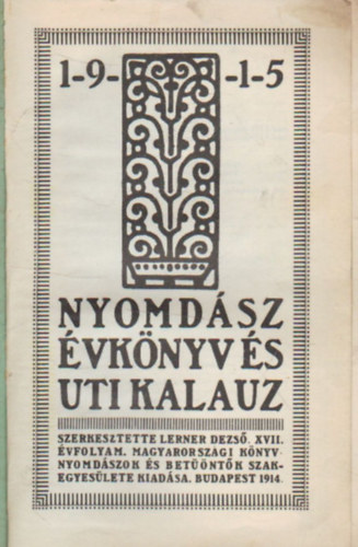 Lerner  Dezs szerk. - Nyomdsz vknyv s uti kalauz az 1915 vre