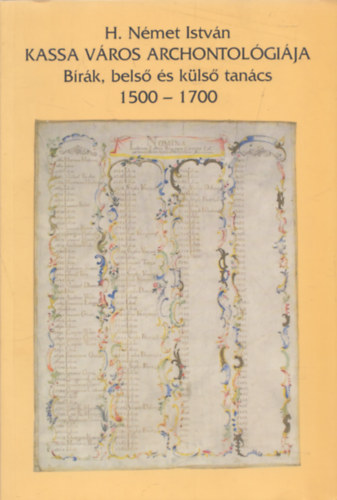 H. Nmet Istvn - Kassa vros archontolgija (Brk, bels s kls tancs 1500-1700)