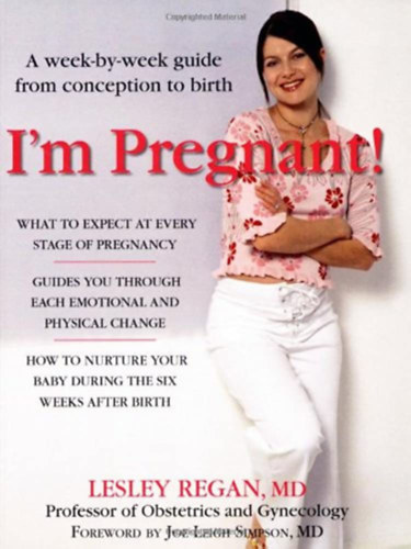 Lesley Regan - I'm Pregnant! A Week-by-week Guide from Conception to Birth ("Terhes vagyok! Útmutató hétről hétre a fogantatástól a születésig" angol nyelven)