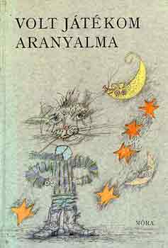 Volt j�t�kom aranyalma (k�lf�ldi k�lt�k versei �vod�soknak)